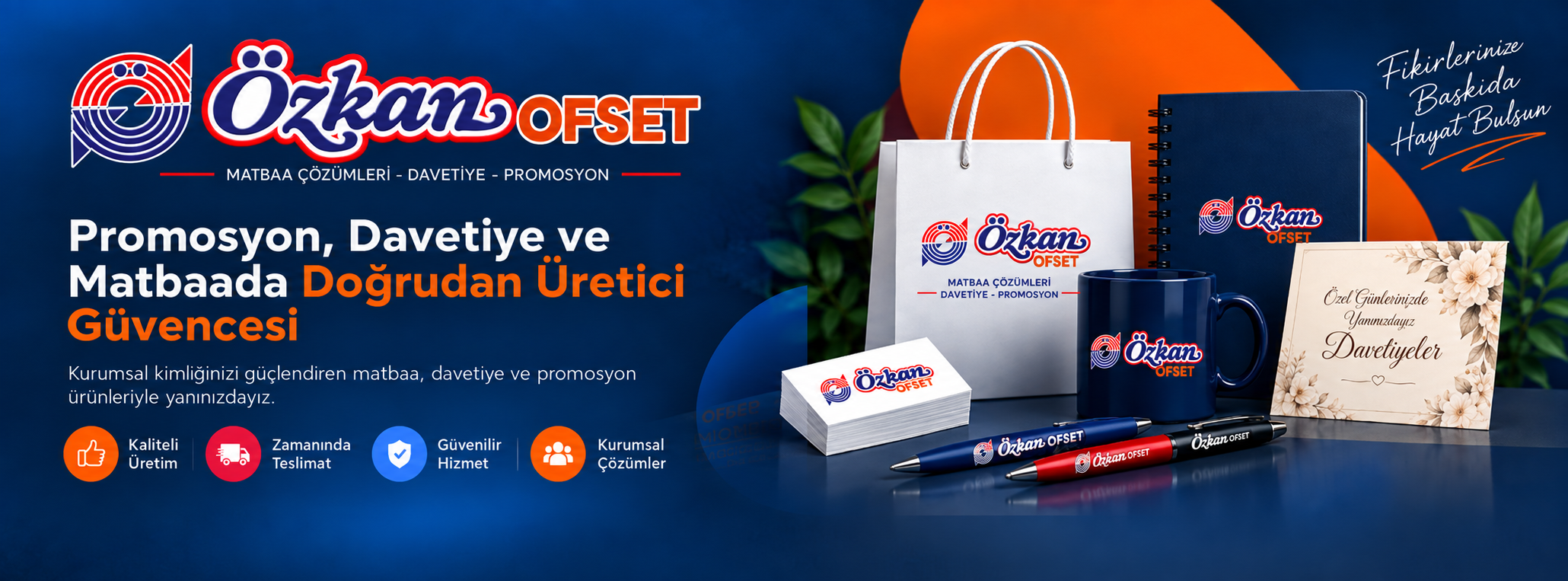 Özkan Ofset - Promosyon, Davetiye ve Matbaada Doğrudan Üretici Güvencesi